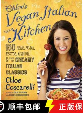 【3-4周达】Chloe's Vegan Italian Kitchen: 150 Pizzas, Pastas, Pestos, Risottos, & Lots of Creamy Ital... [9781476736075]