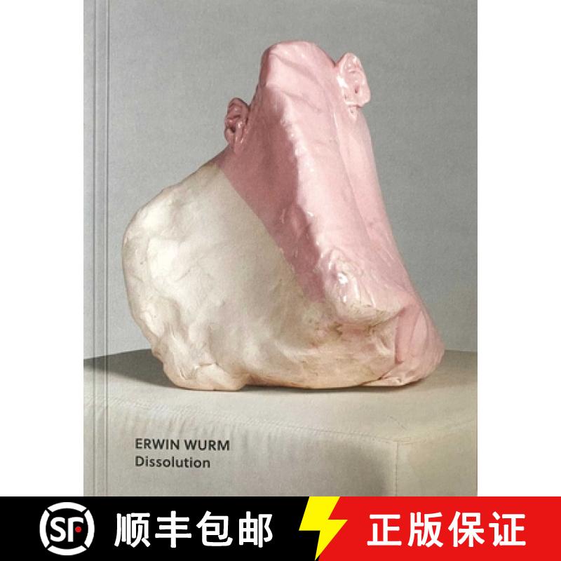 【4周达】Erwin Wurm : Dissolution [9783897906372]