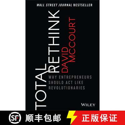 【3-4周达】精装 Total Rethink: Why Entrepreneurs Should Act Like Revolutionaries [Wiley经管] [9781119565352]
