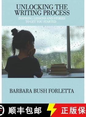 预订 Unlocking the Writing Process: Inspiring Lessons and Stories to Get You Started [9780578954387]