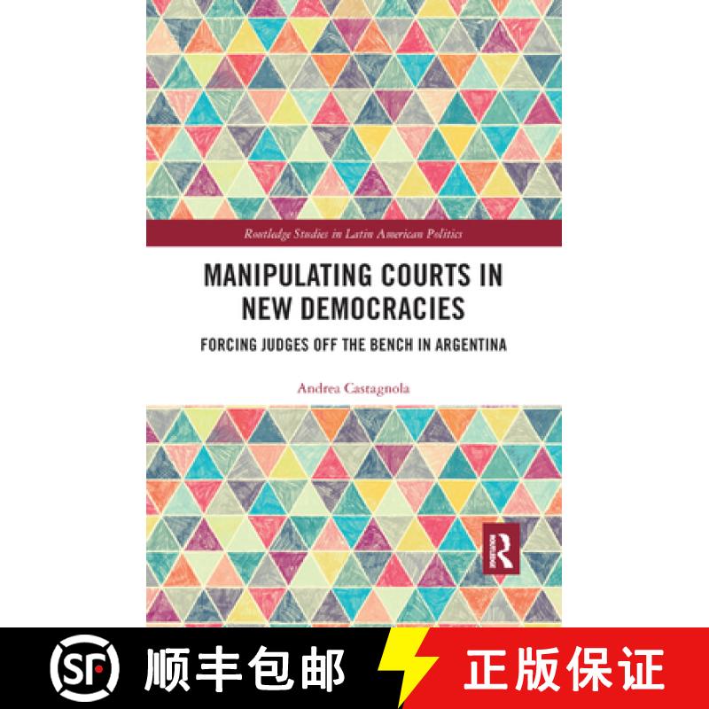 【3-4周达】Manipulating Courts in New Democracies: Forcing Judges Off the Bench in Argentina [9780367372033]
