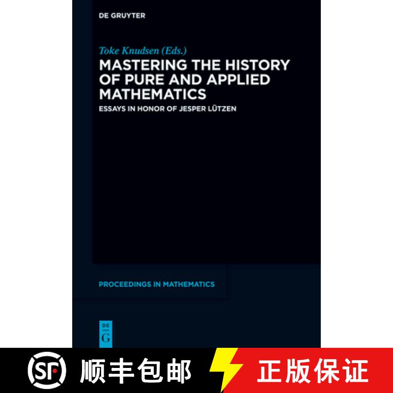 预订 Mastering the History of Pure and Applied Mathematics: Essays in Honor of Jesper Lützen [9783110769906]