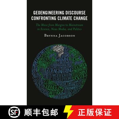 【3-4周达】Geoengineering Discourse Confronting Climate Change : The Move from Margins to Mainstream ... [9781793635280]