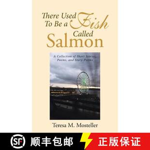 【3-4周达】There Used To Be a Fish Called Salmon: A Collection of Short Stories, Poems, and Story-Poems [9781489707376]