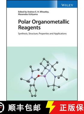 【3-4周达】Polar Organometallic Reagents: Synthesis, Structur e, Properties and Applications: Synthes... [9781119448822]