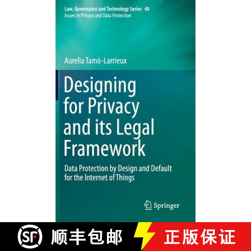 【3-4周达】Designing for Privacy and its Legal Framework : Data Protection by Design and Default for ... [9783319986234]