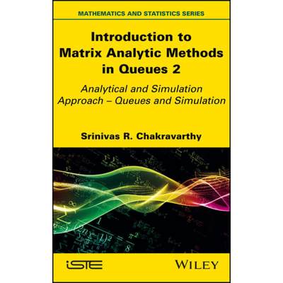 【4周达】Introduction to Matrix-Analytic Methods in Queues 2: Analytical and Simulation Approach - Qu... [9781786308238]