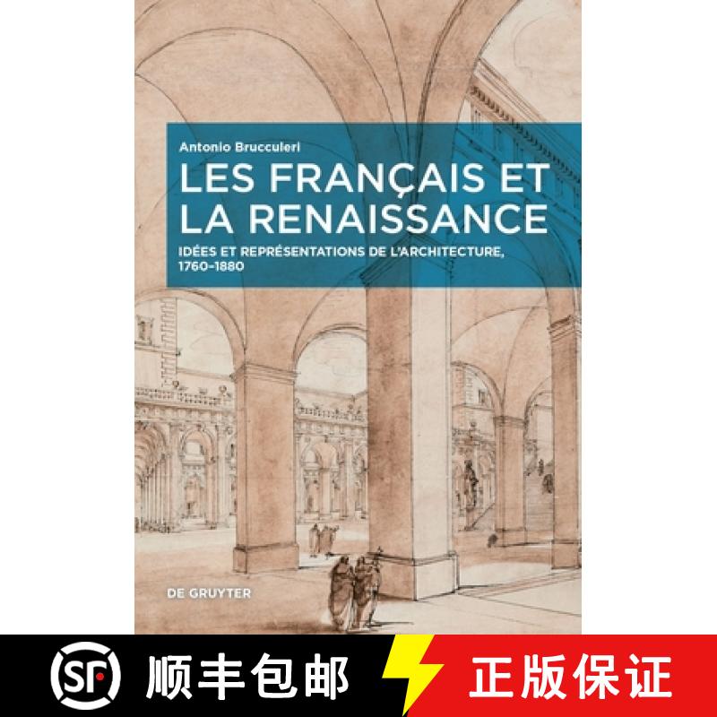 预订 Les Français Et La Renaissance: Idées Et Représentations de l'Architecture, 1760-1880 [9783110699562]