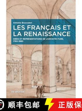 预订 Les Français Et La Renaissance: Idées Et Représentations de l'Architecture, 1760-1880 [9783110699562]