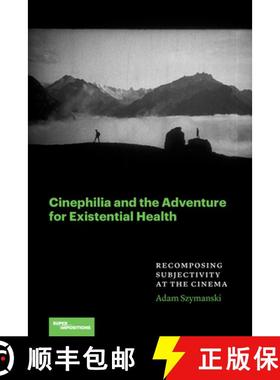 预订 Cinephilia and the Adventure for Existential Health: Recomposing Subjectivity at the Cinema [9780810149151]
