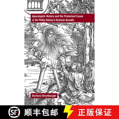 【3-4周达】Apocalyptic History and the Protestant Cause in Sir Philip Sidney's Revised Arcadia: Volum... [9780866985215]