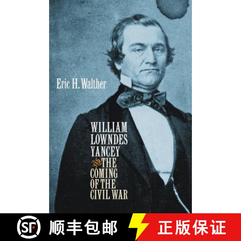 预订 William Lowndes Yancey and the Coming of the Civil War [9781469628424]