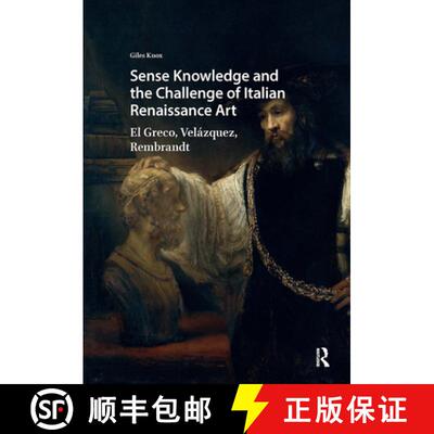 【3-4周达】Sense Knowledge and the Challenge of Italian Renaissance Art: El Greco, Velázquez, Rembrandt [9789463725712]