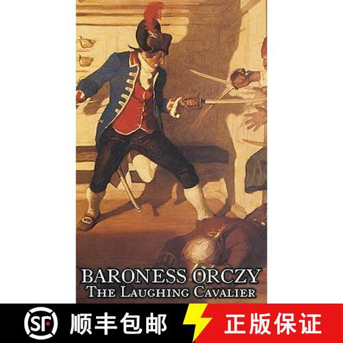 【3-4周达】精装 The Laughing Cavalier by Baroness Orczy Juvenile Fiction, Action & Adventure [9781463898656]