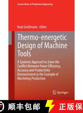 【3-4周达】精装 Thermo-energetic Design of Machine Tools: A Systemic Approach to Solve the Conflict B... [9783319126241]