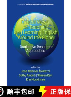 【3-4周达】Critical Views on Teaching and Learning English Around the Globe: Qualitative Research App... [9781681233420]