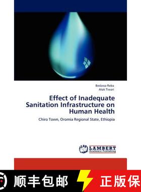 预订 Effect of Inadequate Sanitation Infrastructure on Human Health [9783847333388]