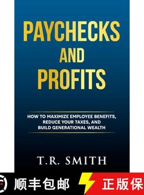 预订 Paychecks and Profits: How to Maximize Employee Benefits, Reduce Your Taxes, and Build Generatio... [9798985863925]