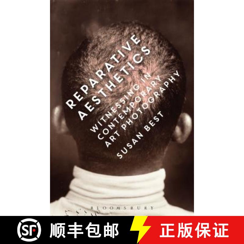 【4周达】Reparative Aesthetics: Witnessing in Contemporary Art Photography [9781472529862]