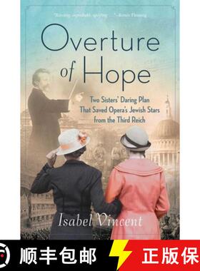 【3-4周达】Overture of Hope: Two Sisters' Daring Plan That Saved Opera's Jewish Stars from the Third ... [9781684514069]