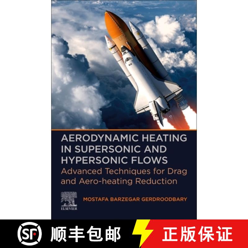 【3-4周达】Aerodynamic Heating in Supersonic and Hypersonic Flows: Advanced Techniques for Drag and A... [9780323917704]