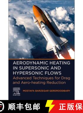 【3-4周达】Aerodynamic Heating in Supersonic and Hypersonic Flows: Advanced Techniques for Drag and A... [9780323917704]