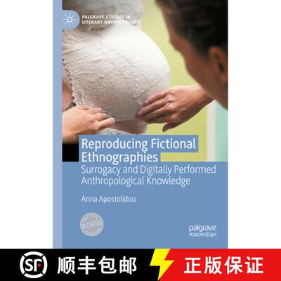 【3-4周达】Reproducing Fictional Ethnographies : Surrogacy and Digitally Performed Anthropological Kn... [9783031134272]