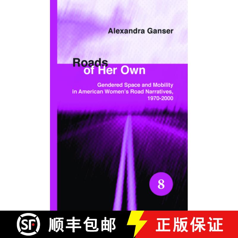 【3-4周达】Roads of Her Own: Gendered Space and Mobility in American Women S Road Narratives, 1970-2000 [9789042025523]