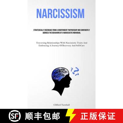 【3-4周达】Narcissism: Strategically Disengage From A Codependent Partnership And Confidently Address... [9781837877584]