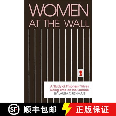 【3-4周达】Women at the Wall : A Study of Prisoners' Wives Doing Time on the Outside [9780791400593]