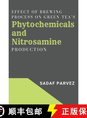 【3-4周达】Effect of Brewing Process on Green Tea's Phytochemicals and Nitrosamine Production [9783965114739]