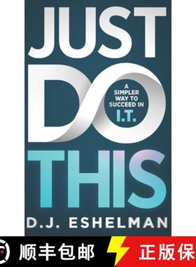 【3-4周达】Just Do This: A Simpler Way To Succeed In I.T. [9781952105074]