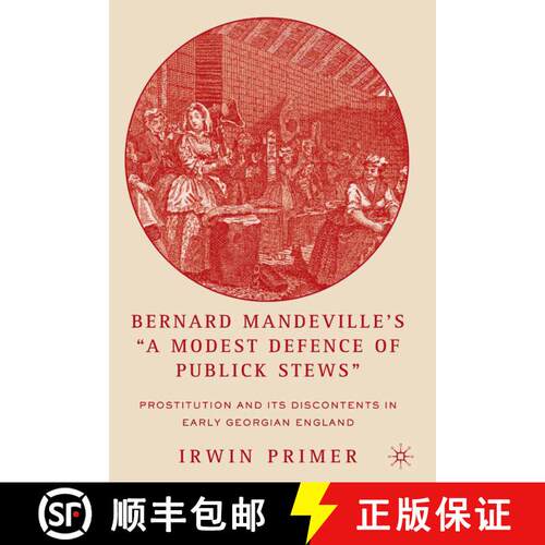 【3-4周达】Bernard Mandeville's A Modest Defence of Publick Stews : Prostitution and Its Discontents ... [9781349533091]