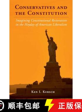 【3-4周达】Conservatives and the Constitution: Imagining Constitutional Restoration in the Heyday of ... [9780521193108]