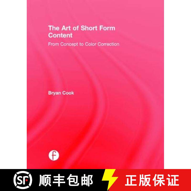【3-4周达】The Art of Short Form Content: From Concept to Color Correction [9781138910522]