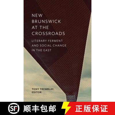 【3-4周达】New Brunswick at the Crossroads – Literary Ferment and Social Change in the East [9781771122078]