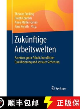 【3-4周达】Zukünftige Arbeitswelten : Facetten guter Arbeit, beruflicher Qualifizierung und sozialer... [9783658282622]