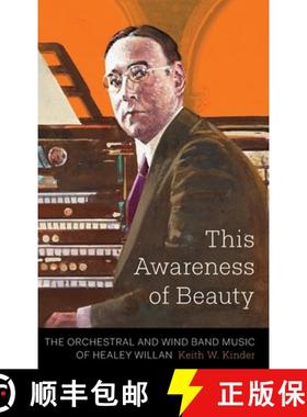 预订 This Awareness of Beauty: The Orchestral and Wind Band Music of Healey Willan [9781554589609]