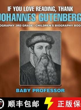 【3-4周达】If You Love Reading, Thank Johannes Gutenberg! Biography 3rd Grade | Children's Biography ... [9781541914155]