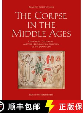 【3-4周达】The Corpse in the Middle Ages : Embalming, Cremating, and the Cultural Construction of the... [9781909400870]