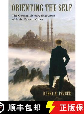 【3-4周达】Orienting the Self - The German Literary Encounter with the Eastern Other: The German Lite... [9781571135940]