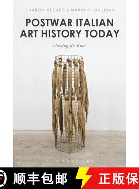 【3-4周达】Postwar Italian Art History Today: Untying 'the Knot' [9781501330056]
