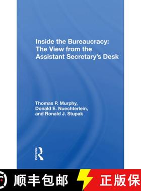 【3-4周达】Inside the Bureaucracy: The View from the Assistant Secretary's Desk: The View From The As... [9780367167332]