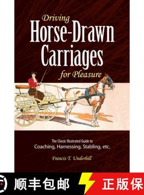 预订 Driving Horse-Drawn Carriages for Pleasure: The Classic Illustrated Guide to Coaching, Harnessin... [9780486261027]