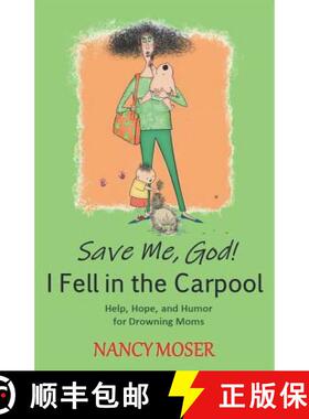【3-4周达】Save Me, God! I Fell in the Carpool: Help, Hope, and Humor for Drowning Moms [9781733983006]