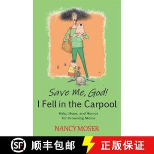 【3-4周达】Save Me, God! I Fell in the Carpool: Help, Hope, and Humor for Drowning Moms [9781733983006]