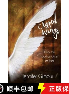【3-4周达】Clipped Wings: Hear the soaring voices set free [9781999964702]