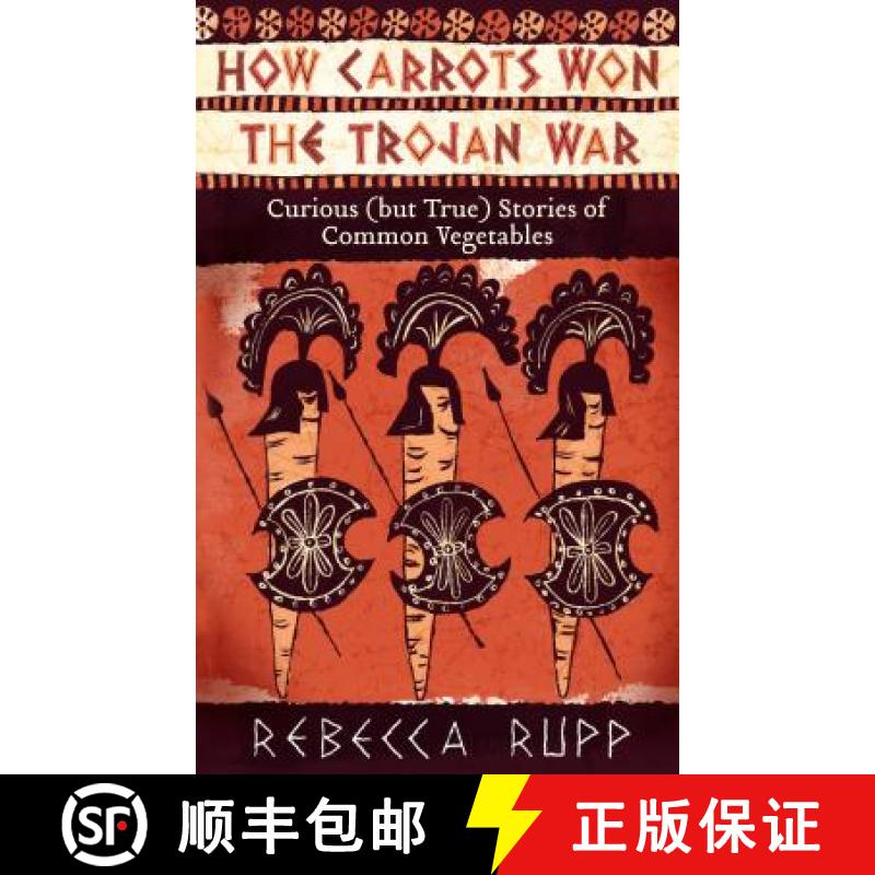 【3-4周达】How Carrots Won the Trojan War: Curious (But True) Stories of Common Vegetables [9781603429689]