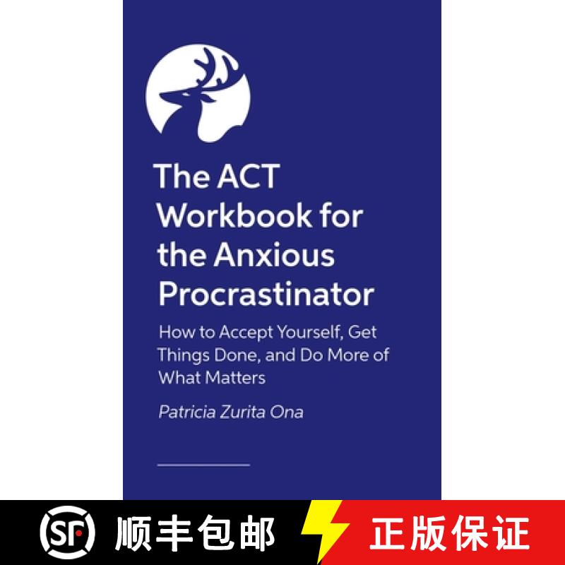 【3-4周达】The ACT Workbook for the Anxious Procrastinator: How to Accept Yourself, Get Things Done, ... [9781805012115]