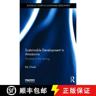 【3-4周达】精装 Sustainable Development in Amazonia : Paradise in the Making [9780415640763]